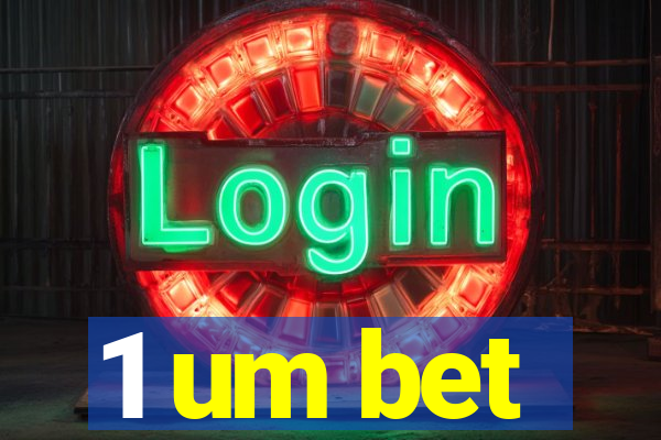 1 um bet